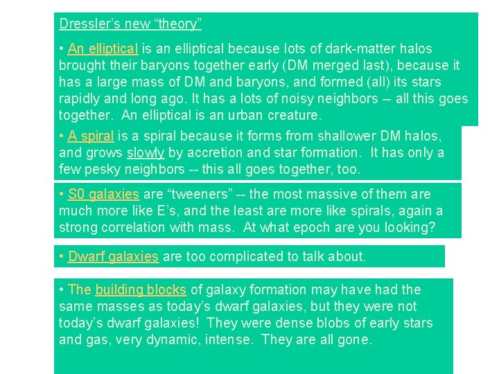 Dressler’s new “theory” • An elliptical is an elliptical because lots of dark-matter halos
