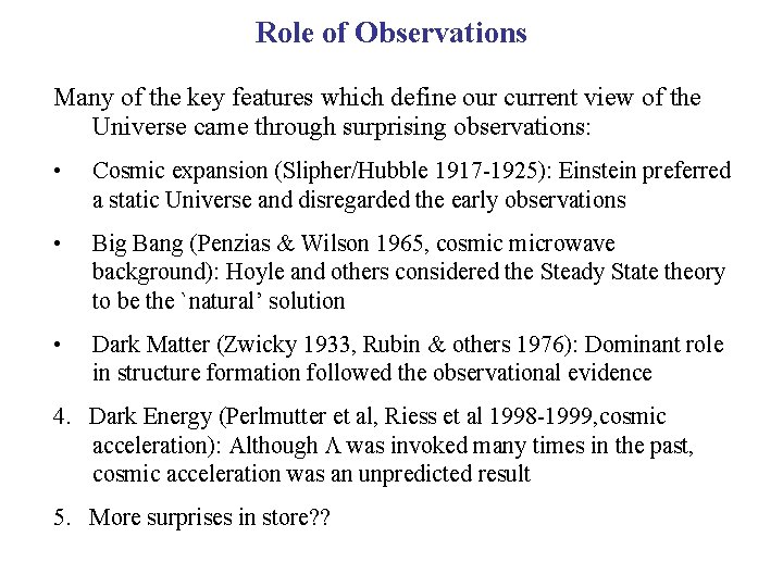 Role of Observations Many of the key features which define our current view of