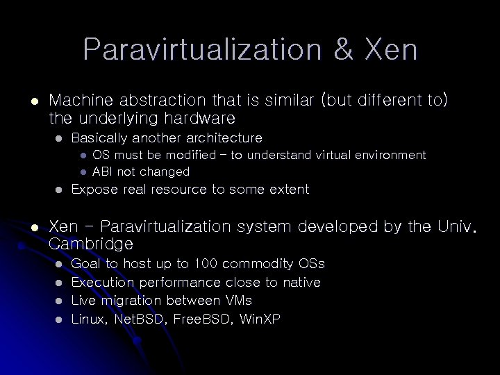 Paravirtualization & Xen l Machine abstraction that is similar (but different to) the underlying