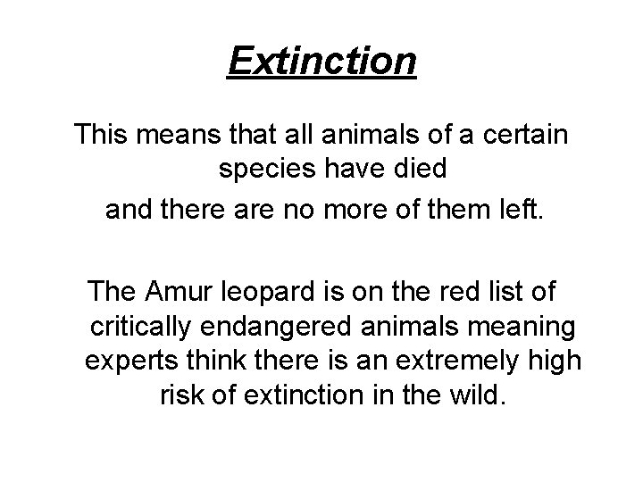 Extinction This means that all animals of a certain species have died and there