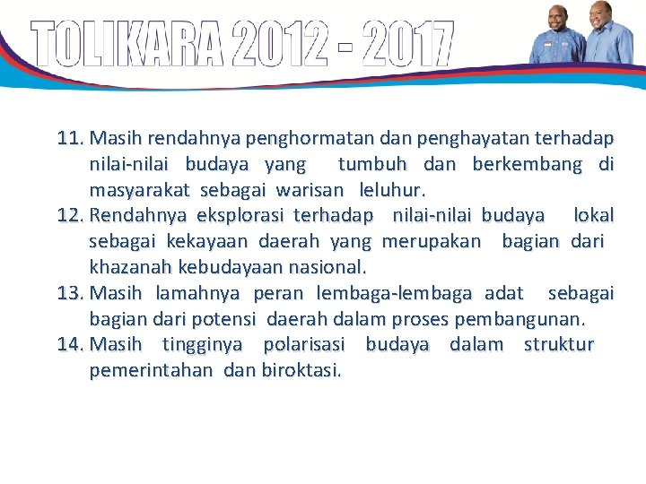 11. Masih rendahnya penghormatan dan penghayatan terhadap nilai-nilai budaya yang tumbuh dan berkembang di 11. Masih rendahnya penghormatan dan penghayatan terhadap nilai-nilai budaya yang tumbuh dan berkembang di
