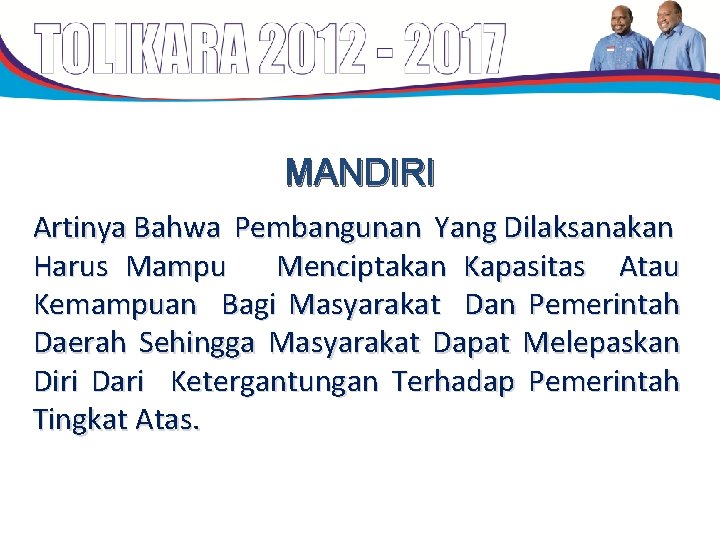 MANDIRI Artinya Bahwa Pembangunan Yang Dilaksanakan Harus Mampu Menciptakan Kapasitas Atau Kemampuan Bagi Masyarakat MANDIRI Artinya Bahwa Pembangunan Yang Dilaksanakan Harus Mampu Menciptakan Kapasitas Atau Kemampuan Bagi Masyarakat