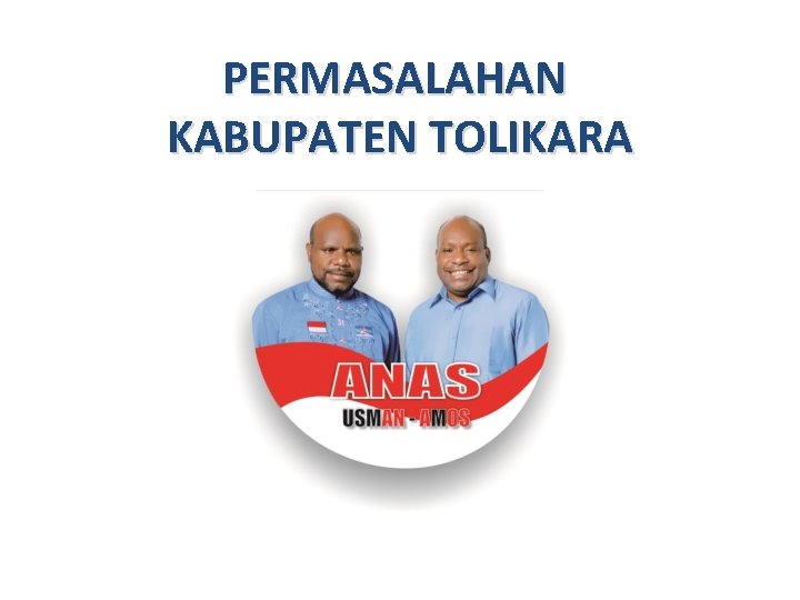 PERMASALAHAN KABUPATEN TOLIKARA PERMASALAHAN KABUPATEN TOLIKARA