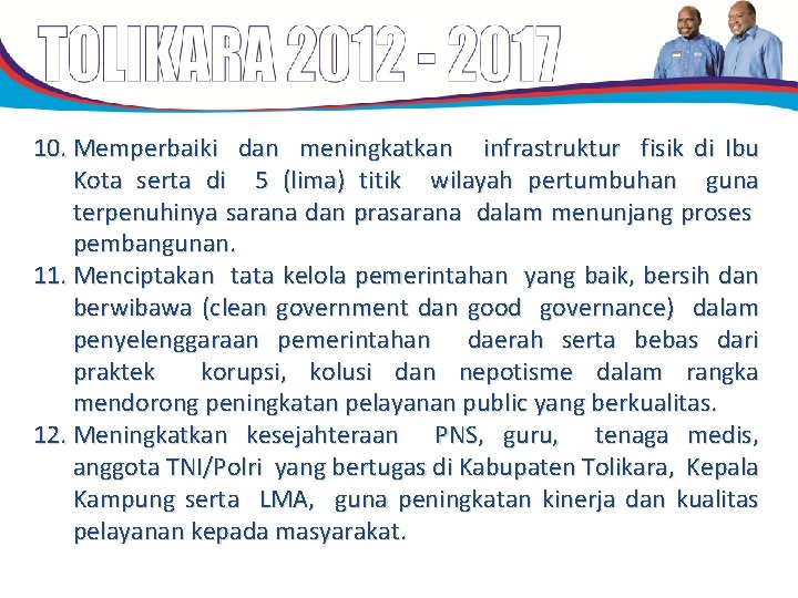 10. Memperbaiki dan meningkatkan infrastruktur fisik di Ibu Kota serta di 5 (lima) titik 10. Memperbaiki dan meningkatkan infrastruktur fisik di Ibu Kota serta di 5 (lima) titik