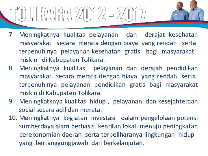 7. Meningkatnya kualitas pelayanan derajat kesehatan masyarakat secara merata dengan biaya yang rendah serta 7. Meningkatnya kualitas pelayanan derajat kesehatan masyarakat secara merata dengan biaya yang rendah serta
