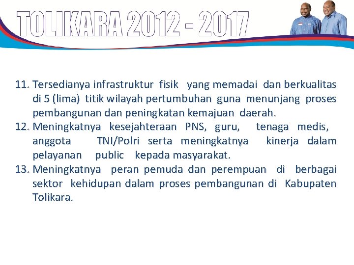 11. Tersedianya infrastruktur fisik yang memadai dan berkualitas di 5 (lima) titik wilayah pertumbuhan 11. Tersedianya infrastruktur fisik yang memadai dan berkualitas di 5 (lima) titik wilayah pertumbuhan