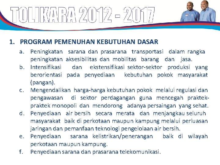 1. PROGRAM PEMENUHAN KEBUTUHAN DASAR a. Peningkatan sarana dan prasarana transportasi dalam rangka peningkatan 1. PROGRAM PEMENUHAN KEBUTUHAN DASAR a. Peningkatan sarana dan prasarana transportasi dalam rangka peningkatan