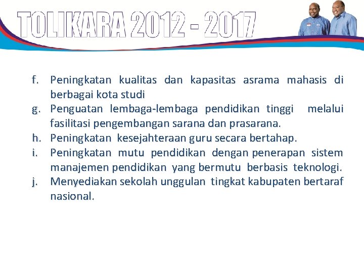f. Peningkatan kualitas dan kapasitas asrama mahasis di berbagai kota studi g. Penguatan lembaga-lembaga f. Peningkatan kualitas dan kapasitas asrama mahasis di berbagai kota studi g. Penguatan lembaga-lembaga