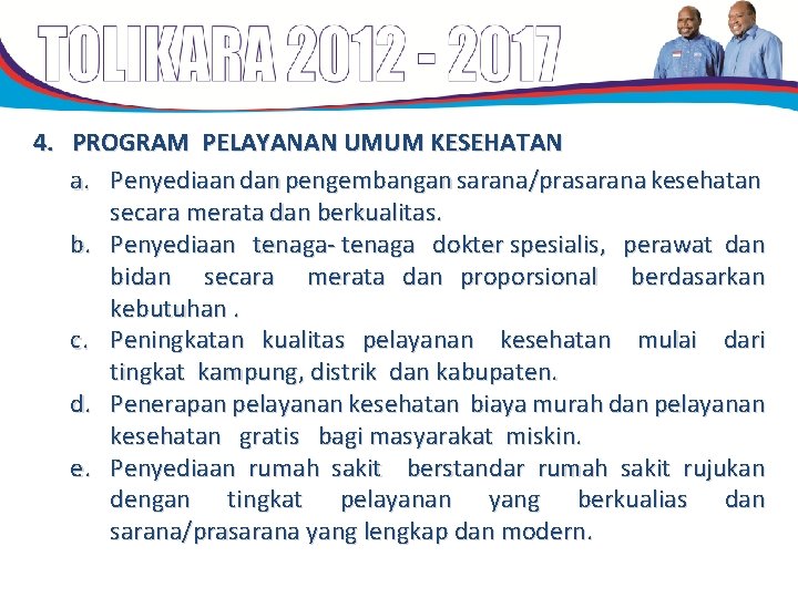 4. PROGRAM PELAYANAN UMUM KESEHATAN a. Penyediaan dan pengembangan sarana/prasarana kesehatan secara merata dan 4. PROGRAM PELAYANAN UMUM KESEHATAN a. Penyediaan dan pengembangan sarana/prasarana kesehatan secara merata dan
