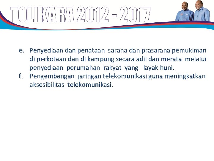e. Penyediaan dan penataan sarana dan prasarana pemukiman di perkotaan di kampung secara adil e. Penyediaan dan penataan sarana dan prasarana pemukiman di perkotaan di kampung secara adil