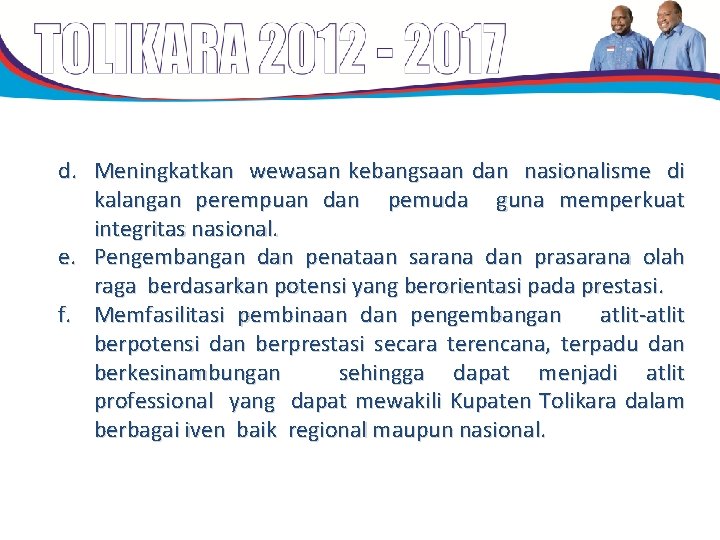 d. Meningkatkan wewasan kebangsaan dan nasionalisme di kalangan perempuan dan pemuda guna memperkuat integritas d. Meningkatkan wewasan kebangsaan dan nasionalisme di kalangan perempuan dan pemuda guna memperkuat integritas