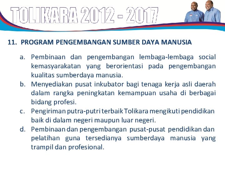 11. PROGRAM PENGEMBANGAN SUMBER DAYA MANUSIA a. Pembinaan dan pengembangan lembaga-lembaga social kemasyarakatan yang 11. PROGRAM PENGEMBANGAN SUMBER DAYA MANUSIA a. Pembinaan dan pengembangan lembaga-lembaga social kemasyarakatan yang