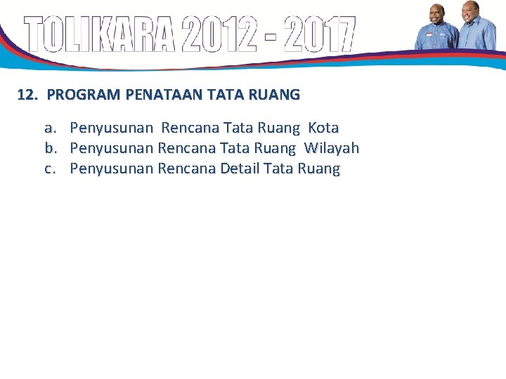 12. PROGRAM PENATAAN TATA RUANG a. Penyusunan Rencana Tata Ruang Kota b. Penyusunan Rencana 12. PROGRAM PENATAAN TATA RUANG a. Penyusunan Rencana Tata Ruang Kota b. Penyusunan Rencana