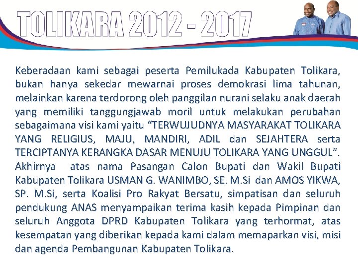 Keberadaan kami sebagai peserta Pemilukada Kabupaten Tolikara, bukan hanya sekedar mewarnai proses demokrasi lima Keberadaan kami sebagai peserta Pemilukada Kabupaten Tolikara, bukan hanya sekedar mewarnai proses demokrasi lima