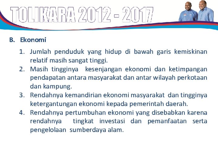 B. Ekonomi 1. Jumlah penduduk yang hidup di bawah garis kemiskinan relatif masih sangat B. Ekonomi 1. Jumlah penduduk yang hidup di bawah garis kemiskinan relatif masih sangat