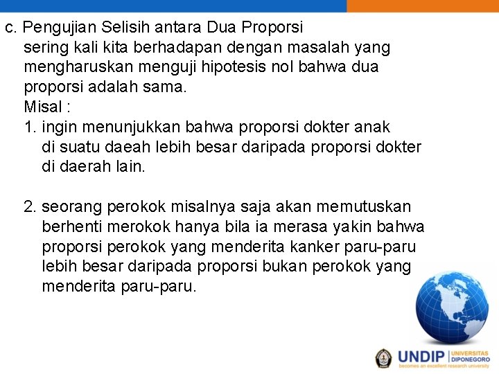 c. Pengujian Selisih antara Dua Proporsi sering kali kita berhadapan dengan masalah yang mengharuskan