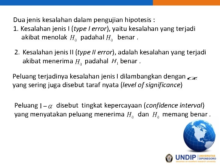 Dua jenis kesalahan dalam pengujian hipotesis : 1. Kesalahan jenis I (type I error),