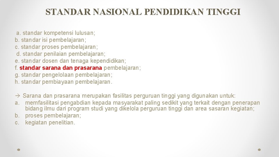 STANDAR NASIONAL PENDIDIKAN TINGGI a. standar kompetensi lulusan; b. standar isi pembelajaran; c. standar