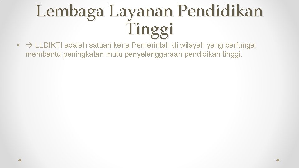 Lembaga Layanan Pendidikan Tinggi • LLDIKTI adalah satuan kerja Pemerintah di wilayah yang berfungsi