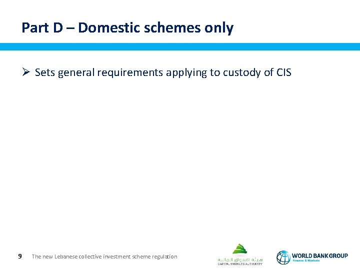 Part D – Domestic schemes only Ø Sets general requirements applying to custody of