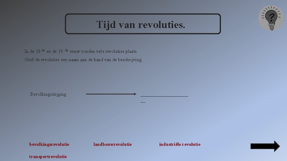 Tijd van revoluties. In de 18 de en de 19 de eeuw vonden vele