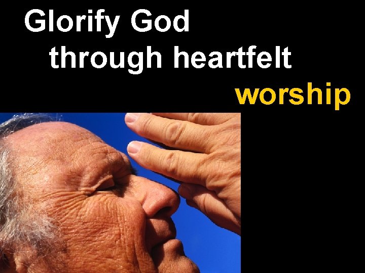 Glorify God through heartfelt worship 