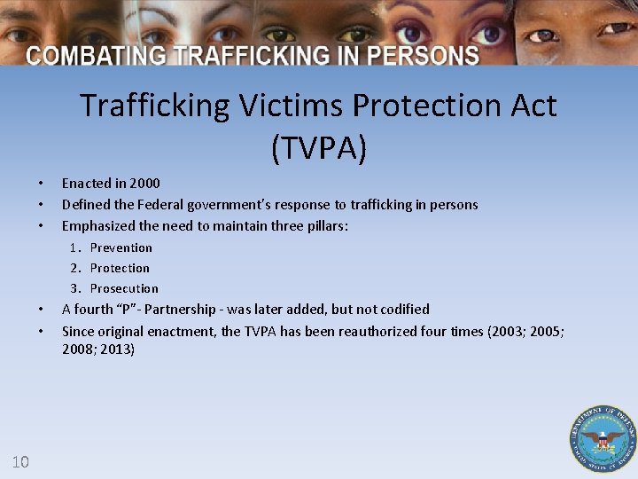 Trafficking Victims Protection Act (TVPA) • • • 10 Enacted in 2000 Defined the