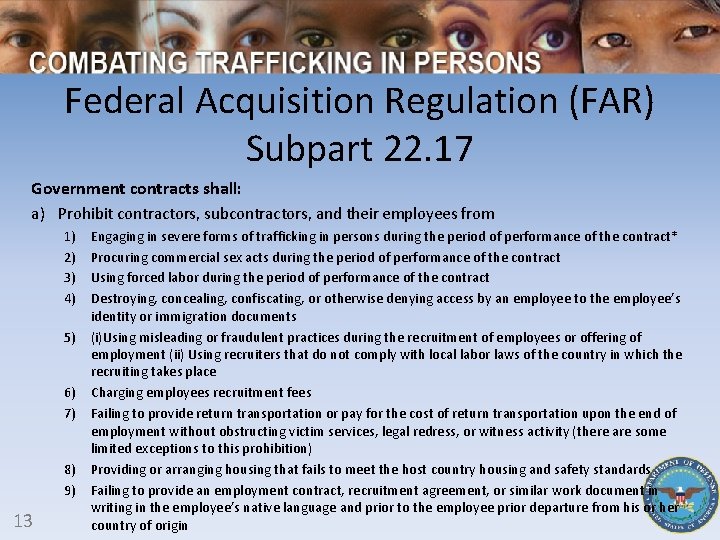 Federal Acquisition Regulation (FAR) Subpart 22. 17 Government contracts shall: a) Prohibit contractors, subcontractors,