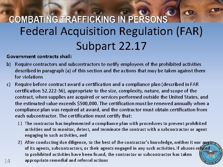 Federal Acquisition Regulation (FAR) Subpart 22. 17 Government contracts shall: b) Require contractors and