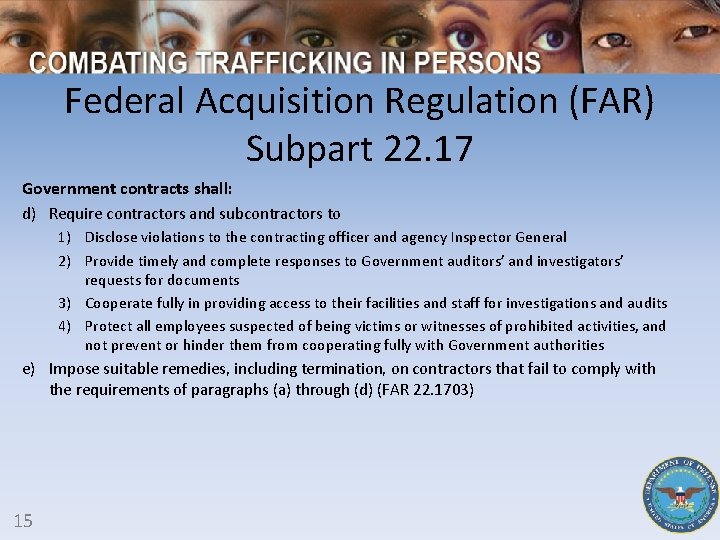 Federal Acquisition Regulation (FAR) Subpart 22. 17 Government contracts shall: d) Require contractors and