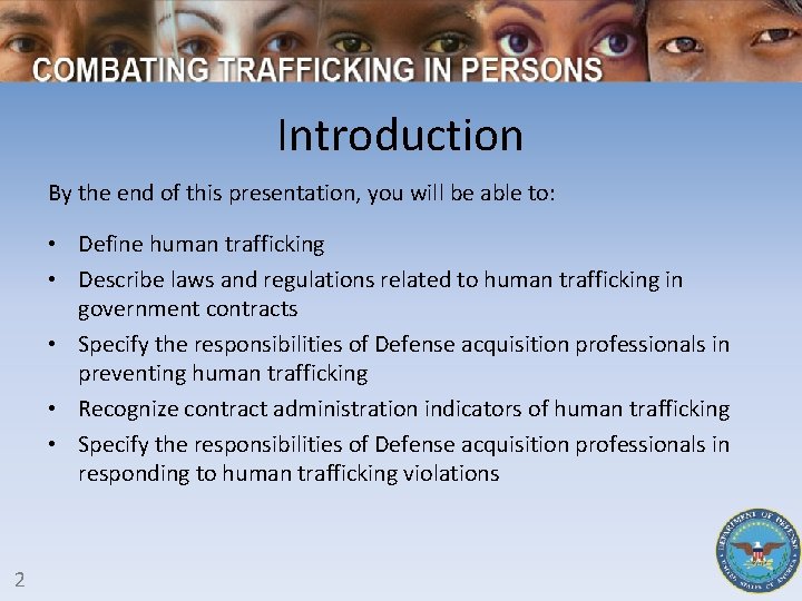 Introduction By the end of this presentation, you will be able to: • Define