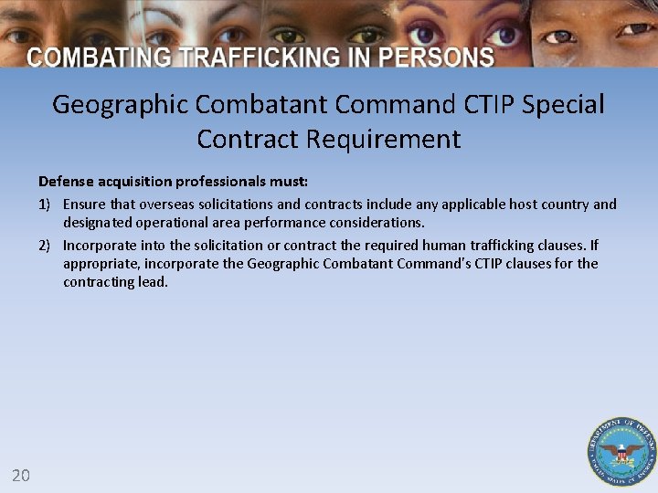 Geographic Combatant Command CTIP Special Contract Requirement Defense acquisition professionals must: 1) Ensure that