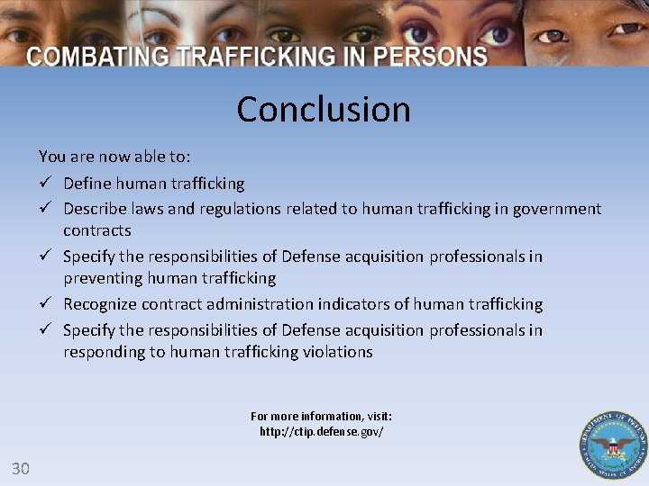 Conclusion You are now able to: ü Define human trafficking ü Describe laws and