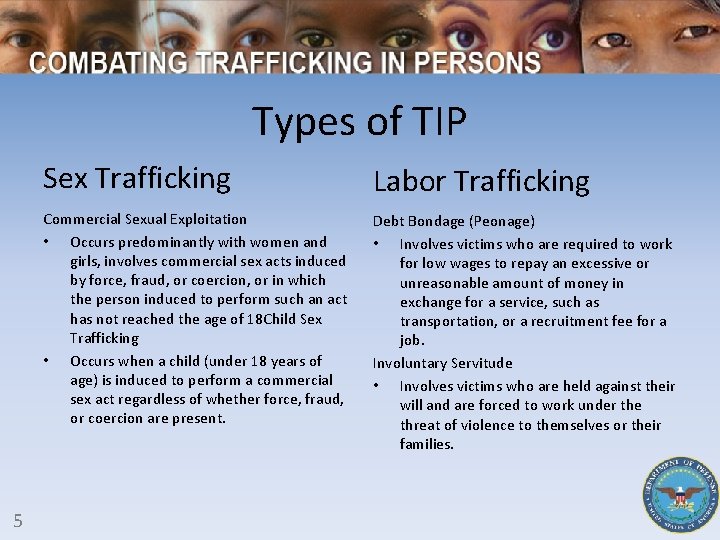 Types of TIP 5 Sex Trafficking Labor Trafficking Commercial Sexual Exploitation • Occurs predominantly