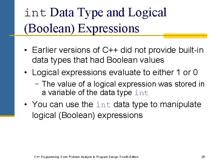 int Data Type and Logical (Boolean) Expressions • Earlier versions of C++ did not