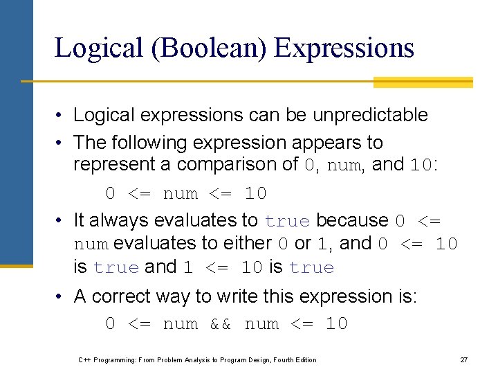 Logical (Boolean) Expressions • Logical expressions can be unpredictable • The following expression appears