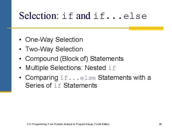 Selection: if and if. . . else • • • One-Way Selection Two-Way Selection