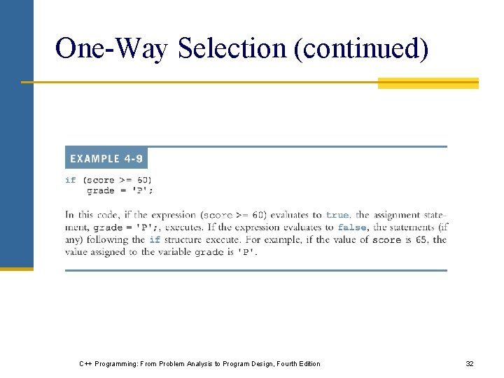 One-Way Selection (continued) C++ Programming: From Problem Analysis to Program Design, Fourth Edition 32