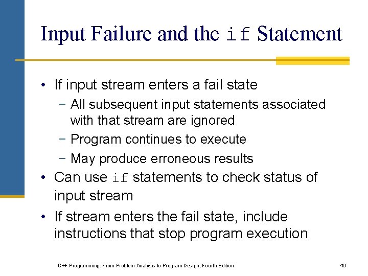 Input Failure and the if Statement • If input stream enters a fail state