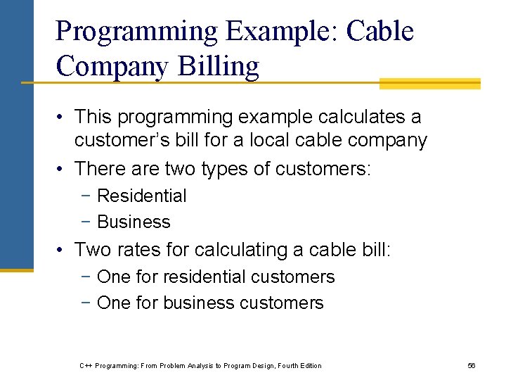 Programming Example: Cable Company Billing • This programming example calculates a customer’s bill for