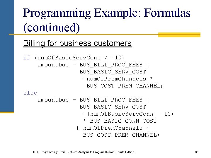 Programming Example: Formulas (continued) Billing for business customers: if (num. Of. Basic. Serv. Conn