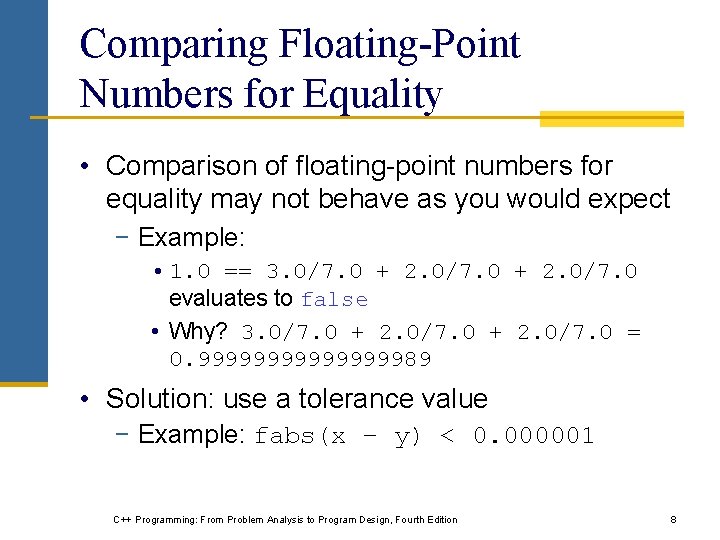 Comparing Floating-Point Numbers for Equality • Comparison of floating-point numbers for equality may not