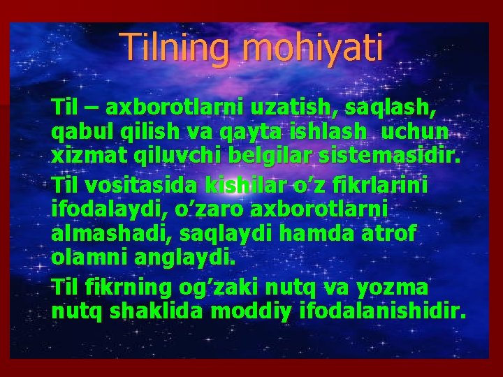 Tilning mohiyati Til – axborotlarni uzatish, saqlash, qabul qilish va qayta ishlash uchun xizmat