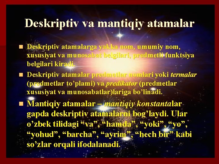 Dеskriptiv va mantiqiy atamalar Dеskriptiv atamalarga yakka nom, umumiy nom, xususiyat va munosabat bеlgilari,