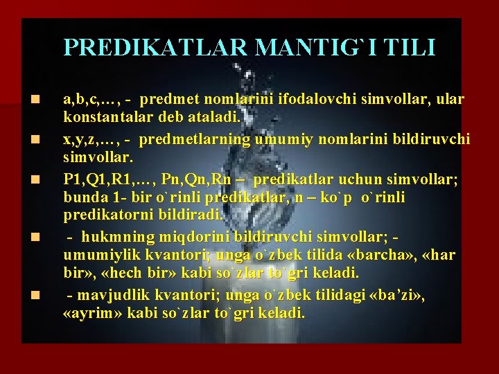 PREDIKATLAR MANTIG`I TILI n n n a, b, c, …, - predmet nomlarini ifodalovchi