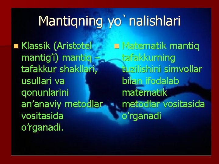 Mantiqning yo`nalishlari n Klassik (Aristotel mantig’i) mantiq – tafakkur shakllari, usullari va qonunlarini an’anaviy