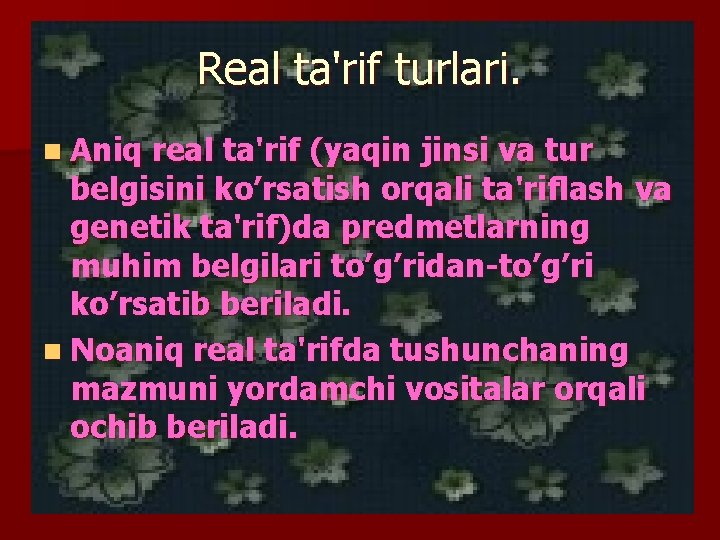 Rеal ta'rif turlari. n Aniq rеal ta'rif (yaqin jinsi va tur bеlgisini ko’rsatish orqali