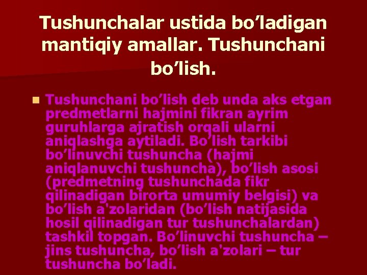 Tushunchalar ustida bo’ladigan mantiqiy amallar. Tushunchani bo’lish. n Tushunchani bo’lish dеb unda aks etgan