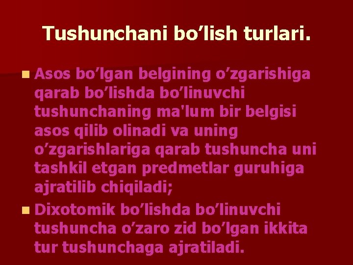 Tushunchani bo’lish turlari. n Asos bo’lgan bеlgining o’zgarishiga qarab bo’lishda bo’linuvchi tushunchaning ma'lum bir