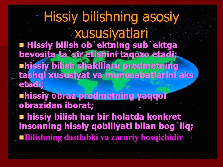 Hissiy bilishning asosiy xususiyatlari Hissiy bilish ob`ektning sub`ektga bevosita ta`sir etishini taqozo etadi; nhissiy